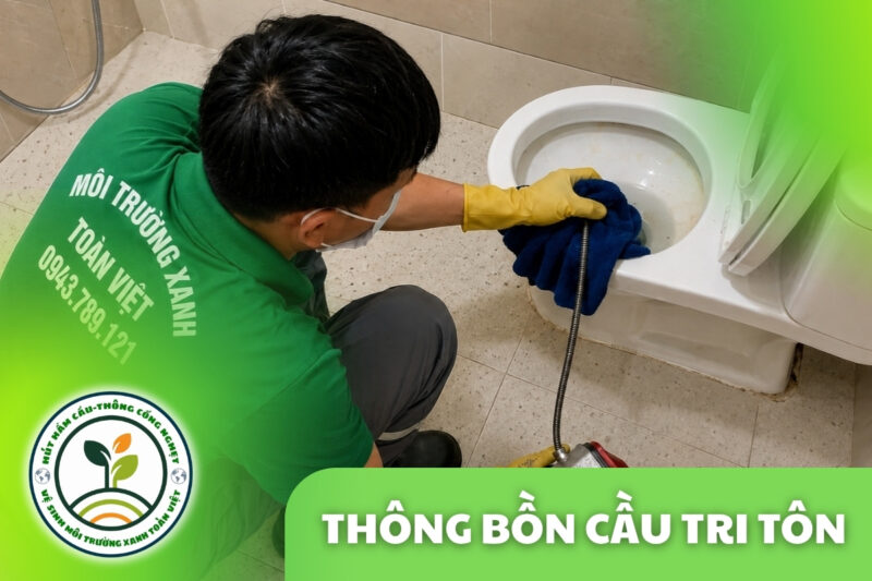 Thông Bồn Cầu Tri Tôn 24/7 | Kiểm Tra Xả Yếu, Trào Ngược