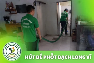 Hút Bể Phốt Bạch Long Vĩ – Tiếp Nhận 24/7 | Môi Trường Xanh