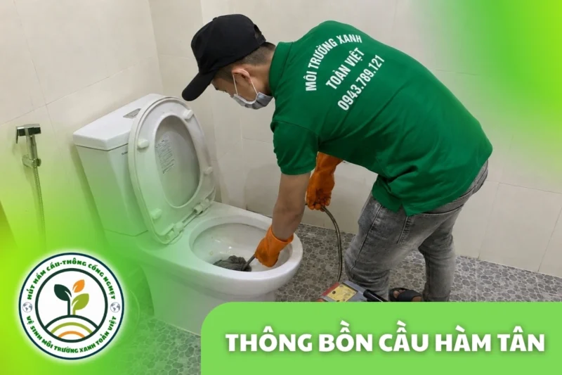 Thông Bồn Cầu Hàm Tân 24/7 | Báo Giá Trước Khi Làm