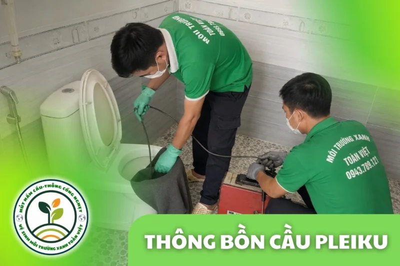 Thông Bồn Cầu Pleiku 24/7 | Xử Lý Giấy Và Dị Vật