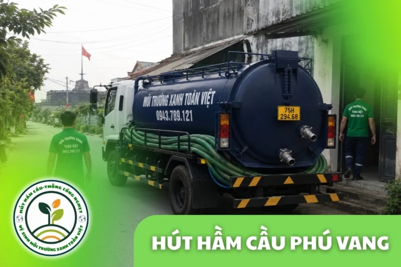 Hút Hầm Cầu Phú Vang 24/7, Cân theo m³ | Xanh Toàn Việt