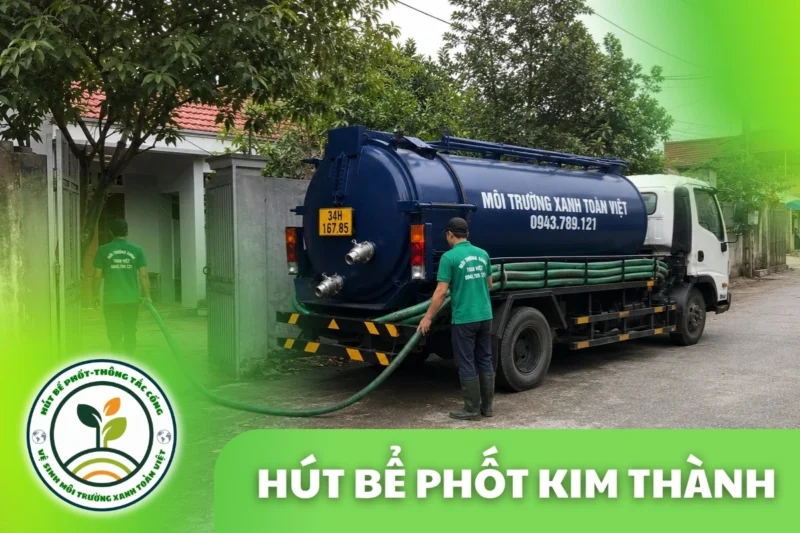 Hút Bể Phốt Kim Thành 24/7 | Môi Trường Xanh Toàn Việt
