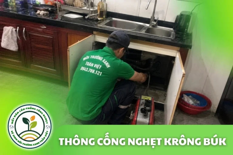 Thông Cống Nghẹt Krông Búk | Làm Sạch Cặn Dầu Mỡ