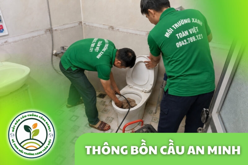 Thông Bồn Cầu An Minh 24/7 | Báo Giá Trước Khi Làm 7 Thông Bồn Cầu An Minh 24/7 | Báo Giá Trước Khi Làm
