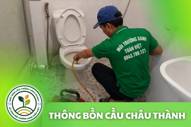 Thông Bồn Cầu Châu Thành Kiên Giang 24/7 | Kiểm Tra Xả Yếu, Trào Ngược