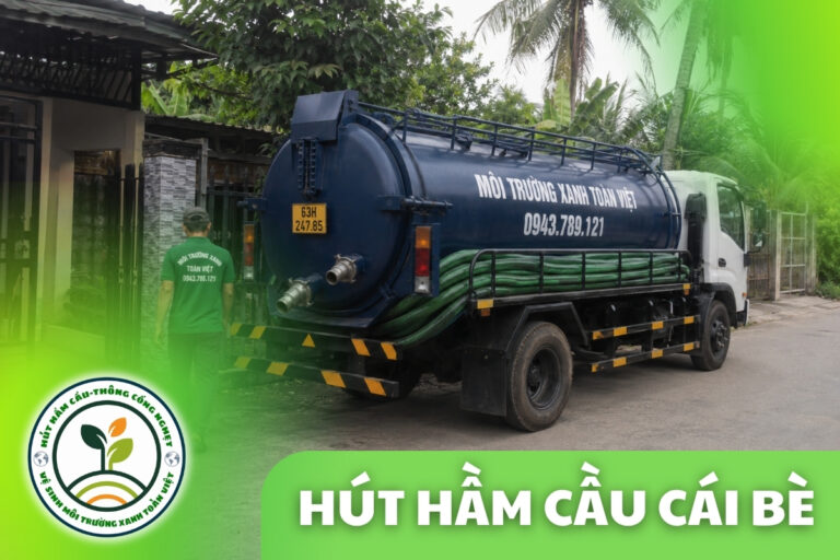 Hút Hầm Cầu Cái Bè 24/24 | Báo Giá Rõ Rồi Mới Thi Công