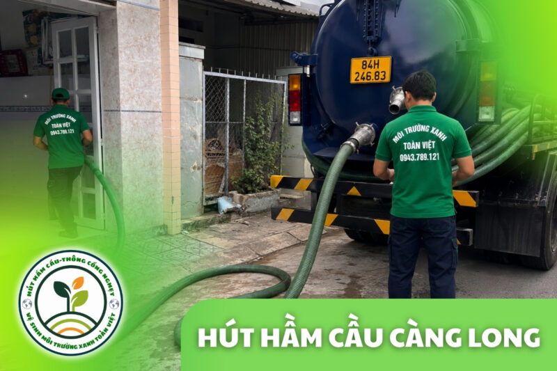 Hút Hầm Cầu Càng Long 2026 — 4 Sai Lầm Tiết Kiệm Sai Chỗ