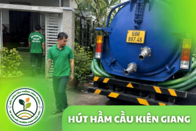 Hút Hầm Cầu Kiên Giang 24/7 | Báo Giá Theo Khu Vực