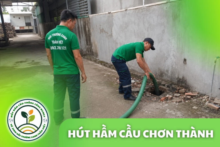 Hút Hầm Cầu Chơn Thành 24/7, Xe Vô Trọ KCN | Xanh Toàn Việt