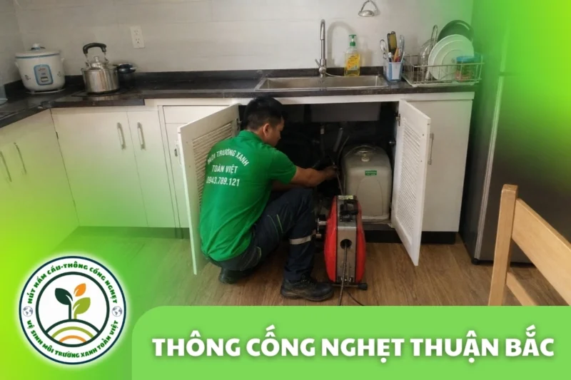 Thông Cống Nghẹt Thuận Bắc | Làm Sạch Cặn Dầu Mỡ
