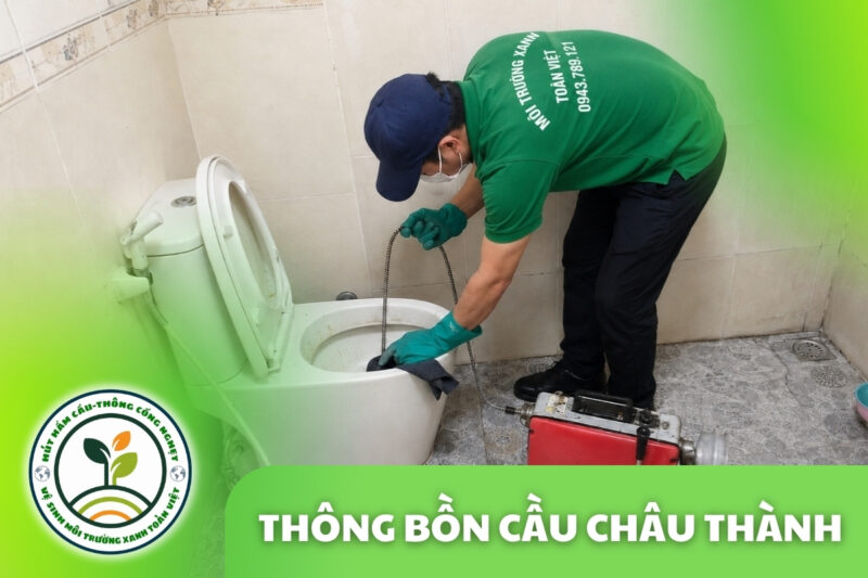 Thông Bồn Cầu Châu Thành, Trà Vinh 24/7 | Báo Giá Trước Khi Làm