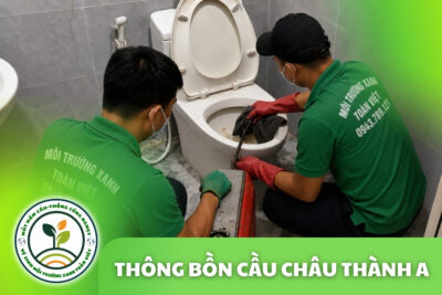 Thông Bồn Cầu Châu Thành A 24/7 | Kiểm Tra Xả Yếu, Trào Ngược