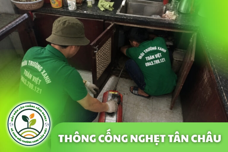 Thông Cống Nghẹt Tân Châu, An Giang | Làm Sạch Cặn Dầu Mỡ