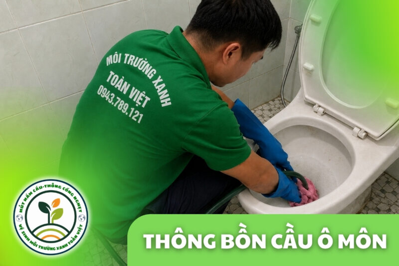 Thông Bồn Cầu Ô Môn 24/7 | Kiểm Tra Xả Yếu, Trào Ngược