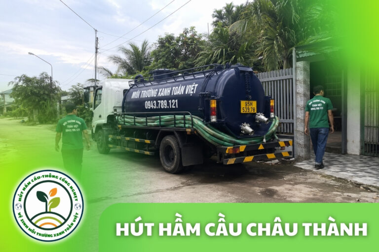 Hút Hầm Cầu Châu Thành Hậu Giang – Khẩn Cấp, Giá Từ 100k