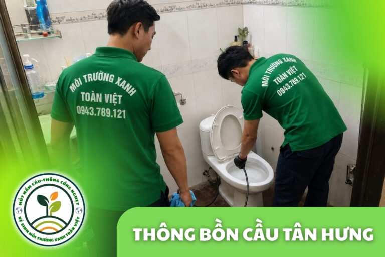 Thông Bồn Cầu Tân Hưng Long An 24/7 | Kiểm Tra Xả Yếu, Trào Ngược