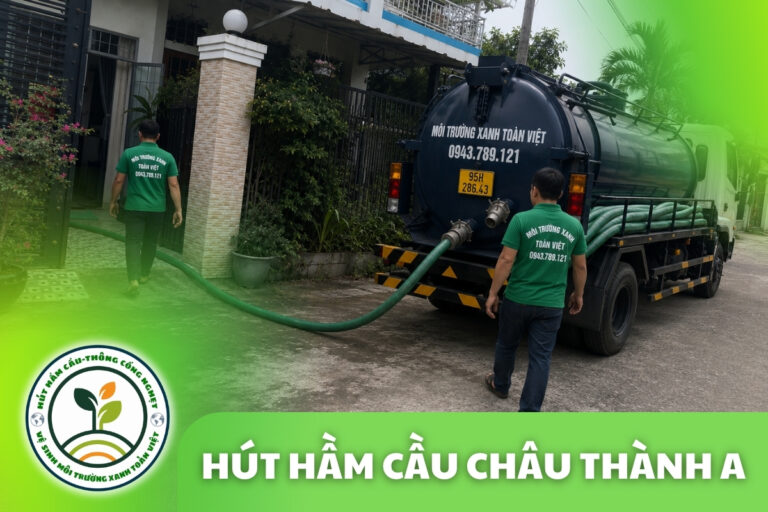 Hút Hầm Cầu Châu Thành A – CN 39 QL61B, 5 Cam Kết Rõ Ràng