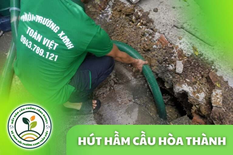Hút Hầm Cầu Hòa Thành 24/7, Báo Giá Theo Khối | Xanh Toàn Việt