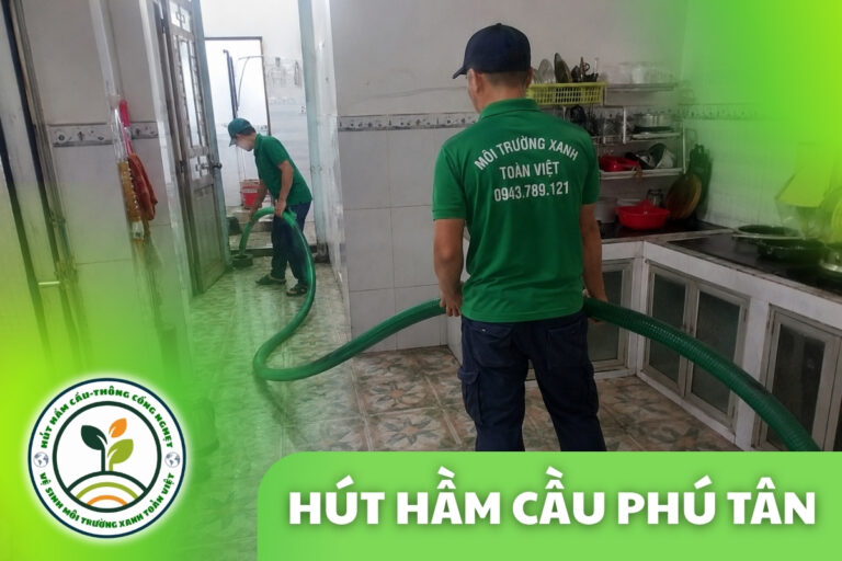 Hút Hầm Cầu Phú Tân 24/7, Xe Tới Tận Nơi Báo Giá Rõ