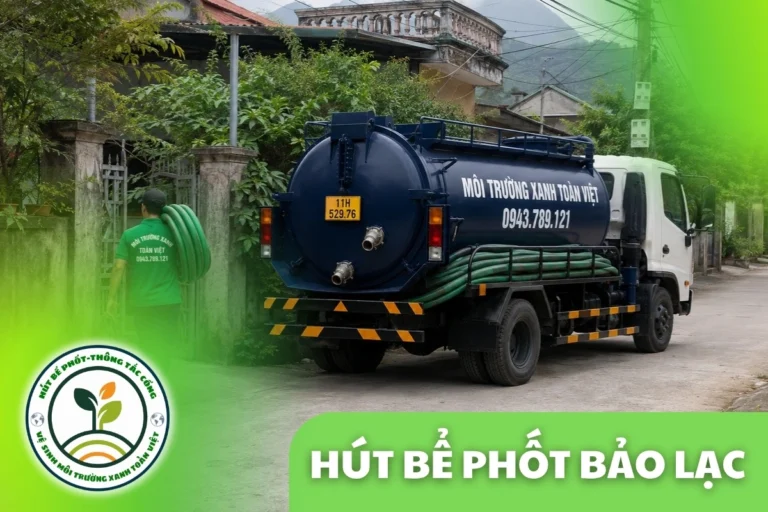 Hút Bể Phốt Bảo Lạc Cao Bằng – Phục Vụ Tận Bản Xa Vùng Cao