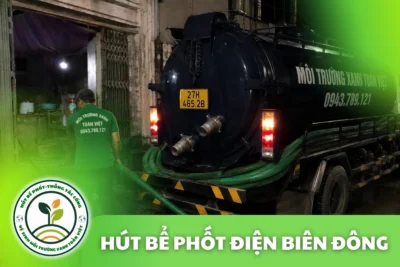 Hút Bể Phốt Điện Biên Đông – Giải Pháp Xử Lý Nhanh
