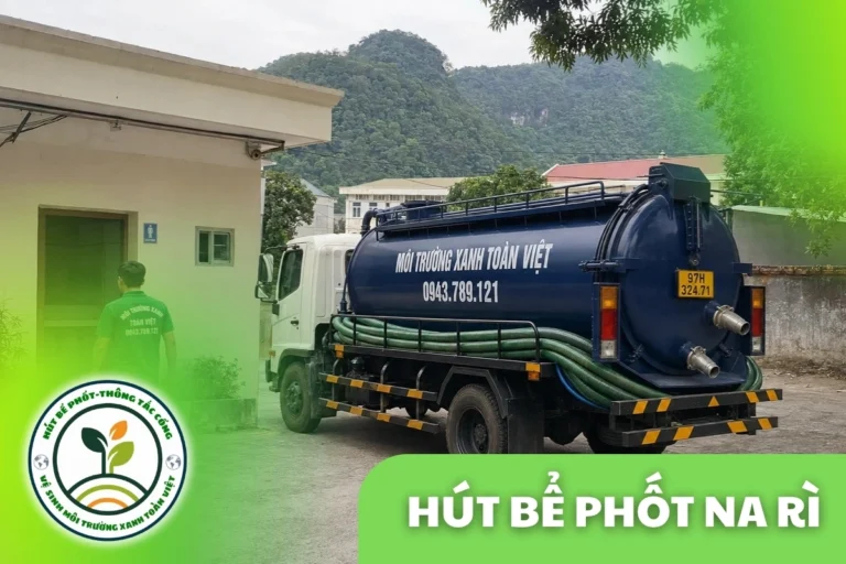 Hút Bể Phốt Na Rì Bắc Kạn – 3 Gói Giá Rõ Ràng