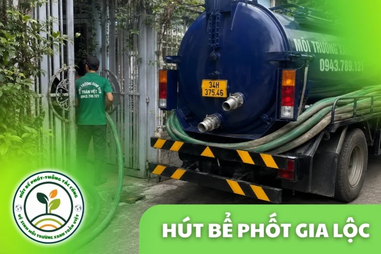 Hút Bể Phốt Gia Lộc 24/7 | Môi Trường Xanh Toàn Việt