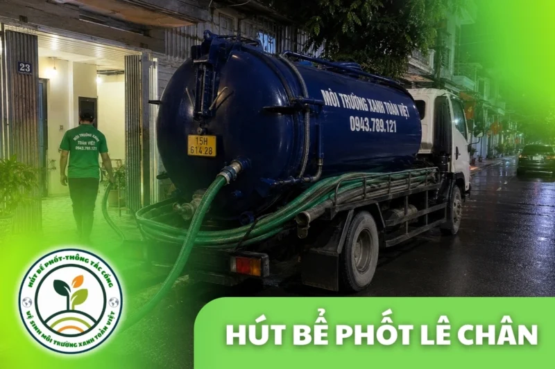 Hút bể phốt tại Lê Chân giá rẻ uy tín | Toàn Việt 7 Hút Bể Phốt Tại Lê Chân Hải Phòng 24/7 | Xanh Toàn Việt