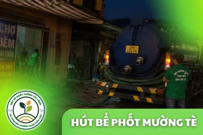 Hút Bể Phốt Tại Mường Tè, 3 Gói Giá Rõ Ràng 24/7
