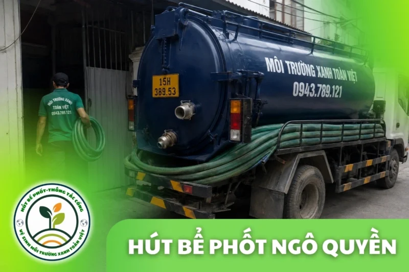 Hút Bể Phốt Tại Ngô Quyền Hải Phòng 24/7 | Xanh Toàn Việt