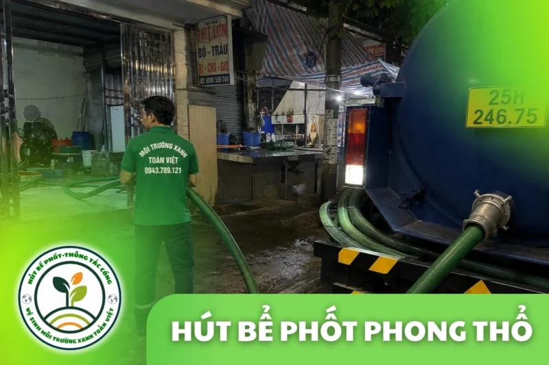 Hút Bể Phốt Tại Phong Thổ, 3 Gói Giá Rõ Ràng 24/7