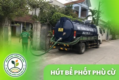 Hút Bể Phốt Tại Phù Cừ, 2 Cơ Sở Trực 24/7 | Môi Trường Xanh
