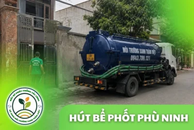 Hút Bể Phốt Tại Phù Ninh 24/7 | Môi Trường Xanh Toàn Việt