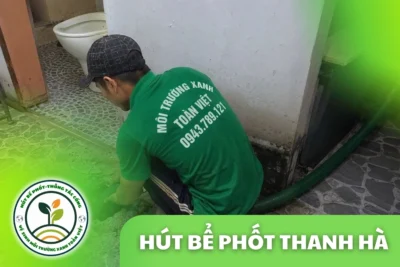 Hút Bể Phốt Thanh Hà Uy Tín 24/7 | Môi Trường Xanh Toàn Việt