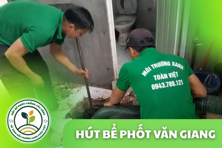 Hút Bể Phốt Tại Văn Giang Uy Tín 24/7 | Xanh Toàn Việt