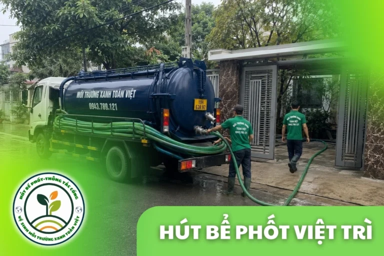 Hút Bể Phốt Tại Việt Trì 24/7 | Môi Trường Xanh Toàn Việt