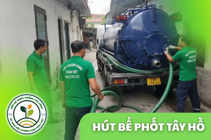 Hút Bể Phốt Tây Hồ Hà Nội – Nội Đô Đông Dân, Báo Giá Trước