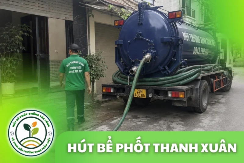 Hút Bể Phốt Thanh Xuân Hà Nội – 2 Cơ Sở Trực