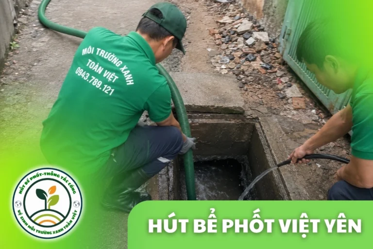 Hút Bể Phốt Việt Yên Bắc Giang – Khu Trọ Công Nhân, Khu Công Nghiệp