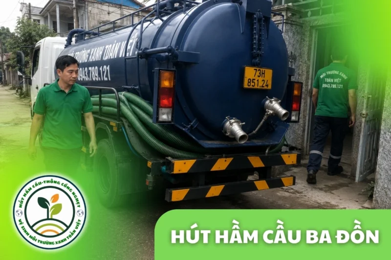 Hút Hầm Cầu Ba Đồn 24/7 theo m³ Và Khối | Xanh Toàn Việt