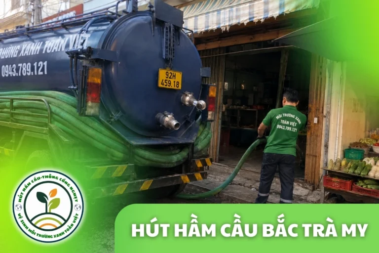 Hút Hầm Cầu Bắc Trà My 24/7, Báo Giá Theo m³