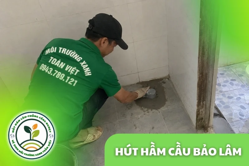 Hút Hầm Cầu Bảo Lâm 24/7, Báo Giá Theo Khối Và Theo Khối