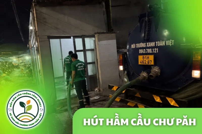 Hút hầm cầu Chư Păh 24/7, xe hút tới tận homestay đồi 7 Hút hầm cầu Chư Păh 24/7, xe hút tới tận homestay đồi