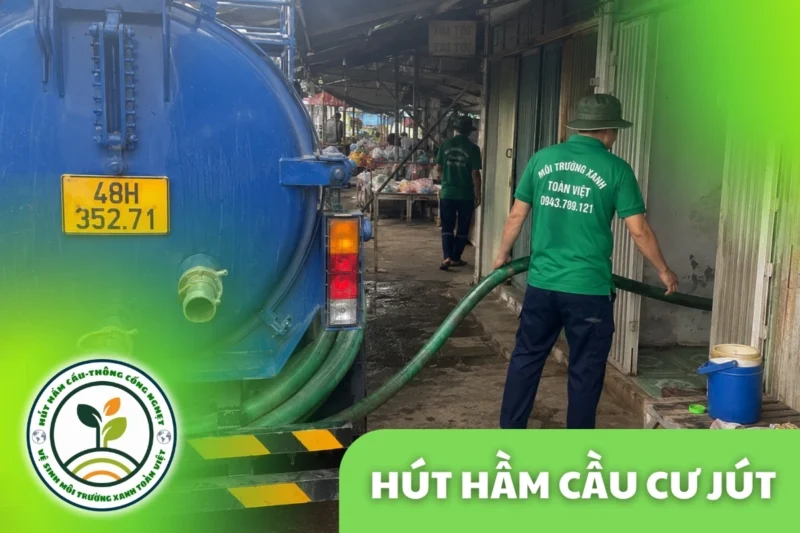 Hút Hầm Cầu Cư Jút 24/7, Báo Giá Theo Khối | Xanh Toàn Việt