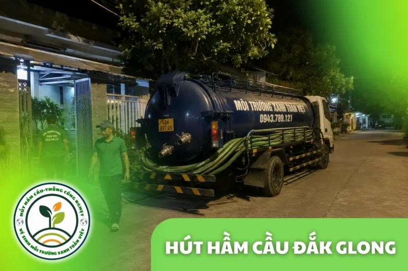 Hút Hầm Cầu Đắk Glong 24/7, Báo Giá Theo Khối | Xanh Toàn Việt