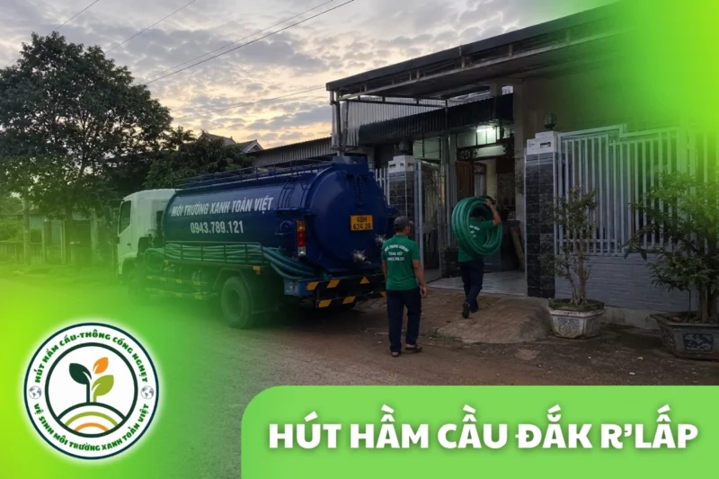 Hút Hầm Cầu Đắk R'Lấp 24/7, Báo Giá Theo Khối | Xanh Toàn Việt