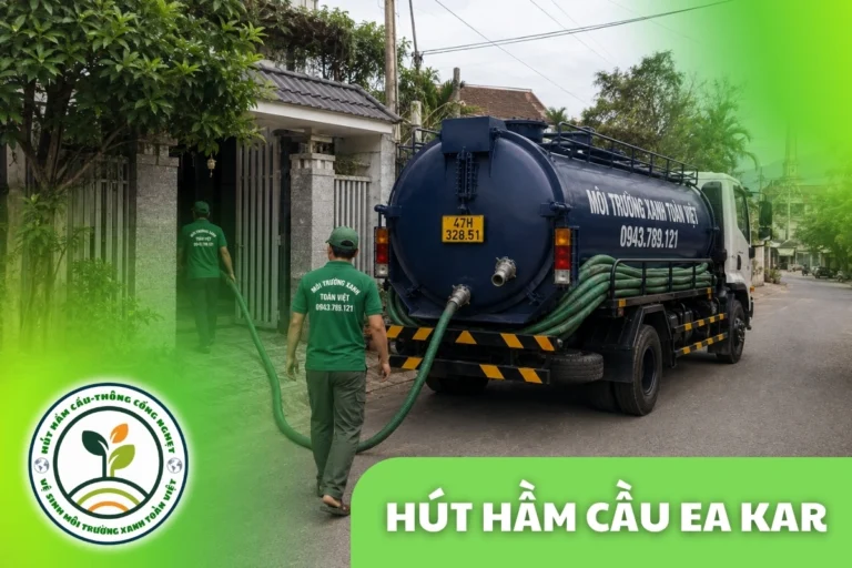 Hút Hầm Cầu Ea Kar Tính theo m³, 24/7 Xe Vào Tận Rẫy