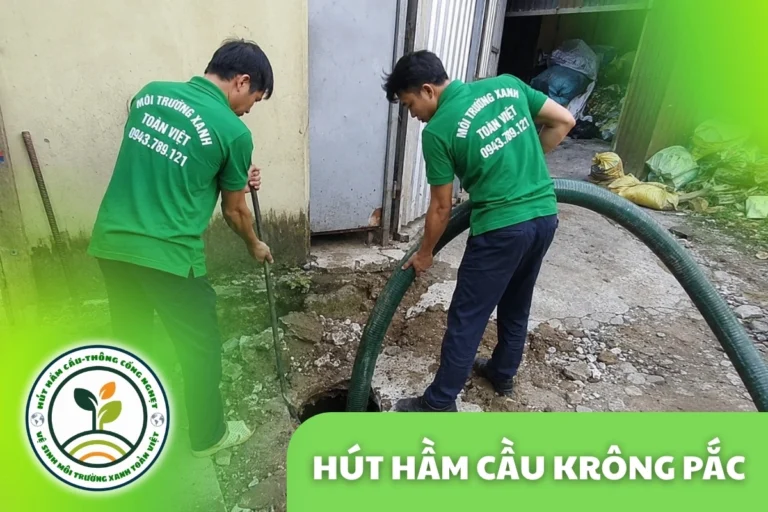 Hút Hầm Cầu Krông Pắc Tính theo m³, Bảo Hành Tối Đa 12 Tháng