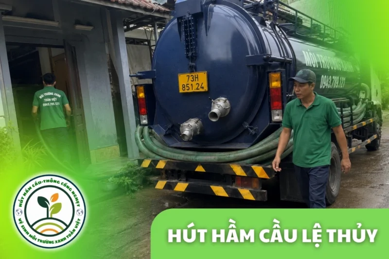 Hút Hầm Cầu Lệ Thủy 24/7 theo m³ Và Khối | Xanh Toàn Việt