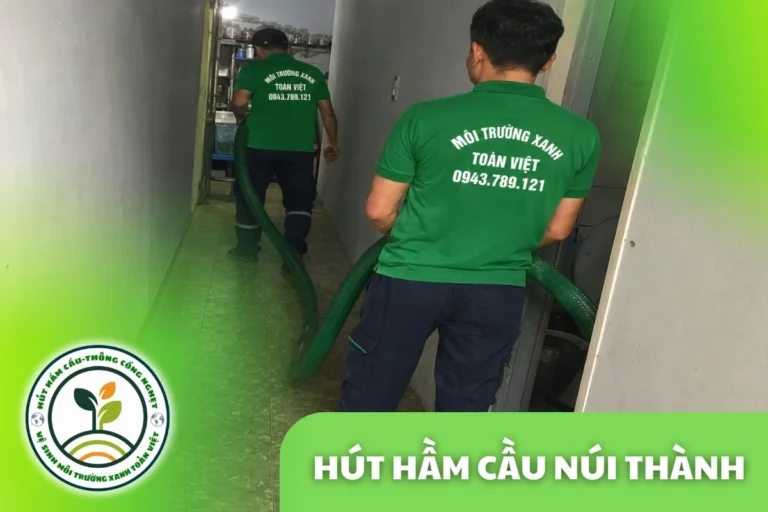Hút Hầm Cầu Núi Thành 24/7, Báo Giá Theo Khối | Đến Trong 30 Phút